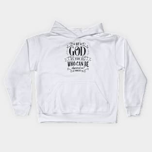 If God Is For Us Who Can Be Against Us? Kids Hoodie